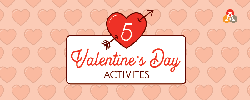 Five Valentine’s Day Activity Ideas You Can Do with Your Family