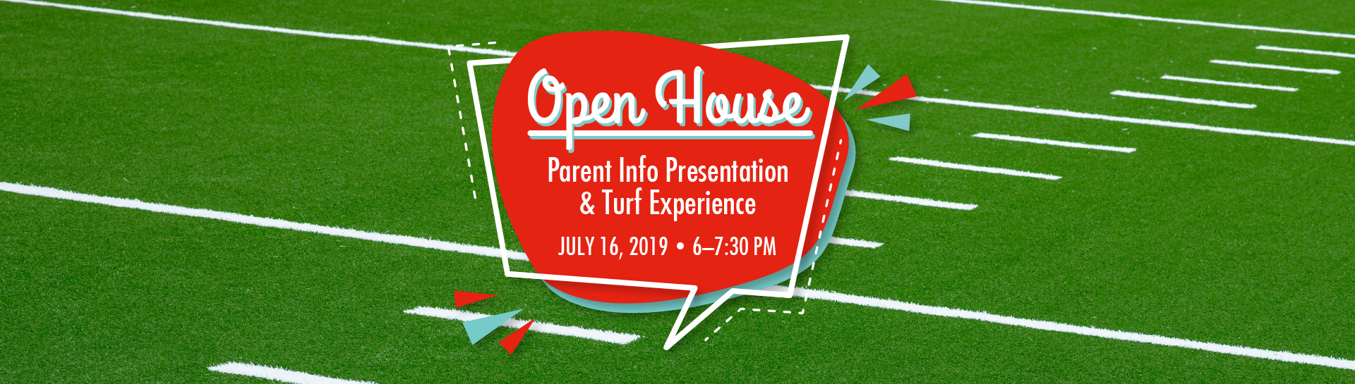Open House Parent Info Presentation and Turf Experience - July 16