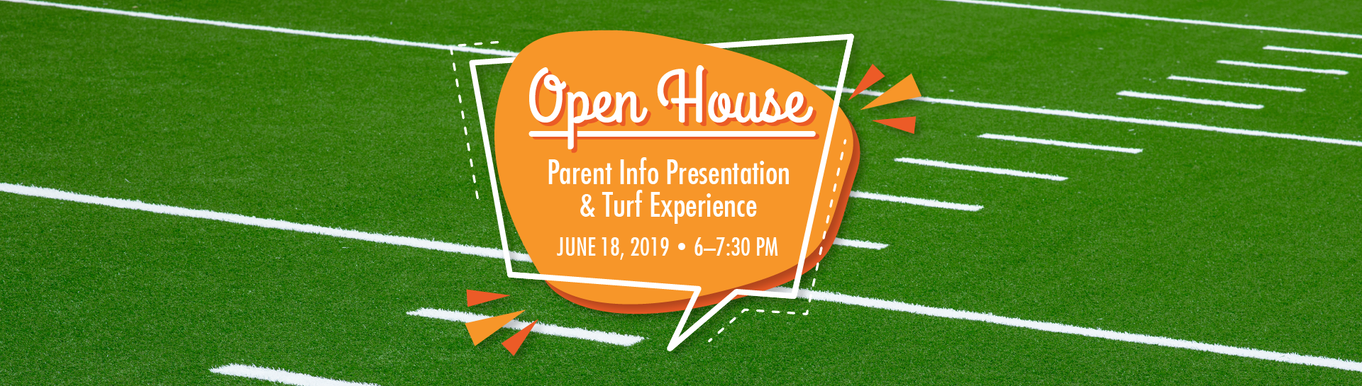 Open House Parent Info Presentation and Turf Experience - June 18