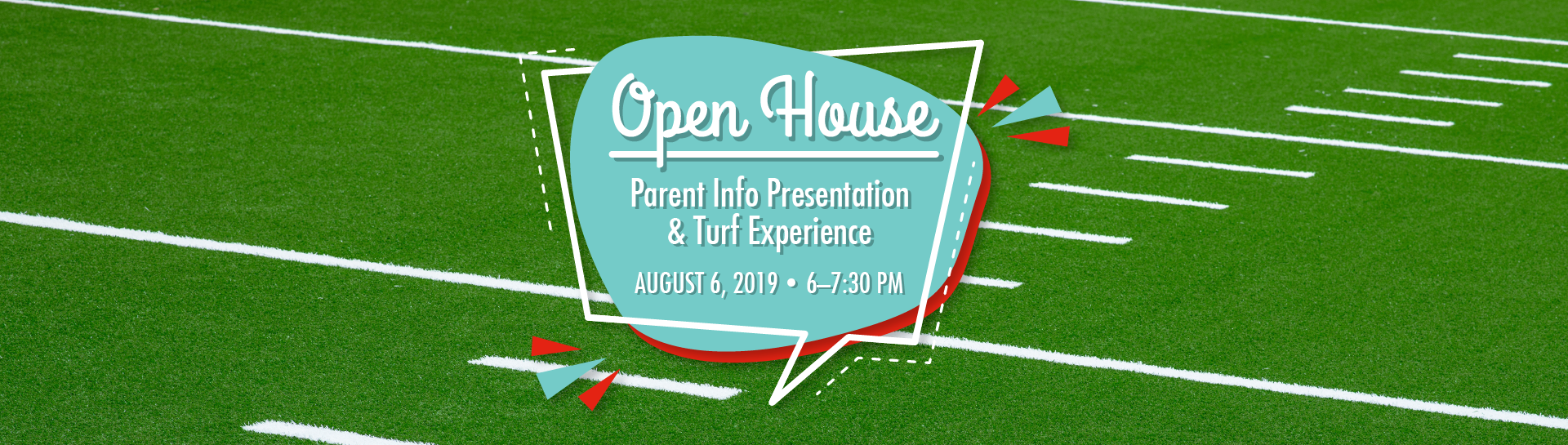 Open House Parent Info Presentation and Turf Experience - August 6